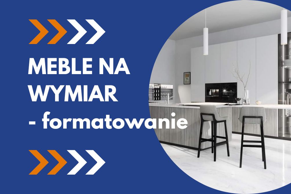 Meble na wymiar - formatowanie