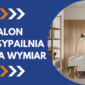 Meble na wymiar W SALONIE I SYPIALNI